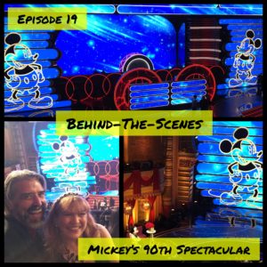 Episode 19 - Behind-the-Scenes at Mickey's 90th Spectacular
