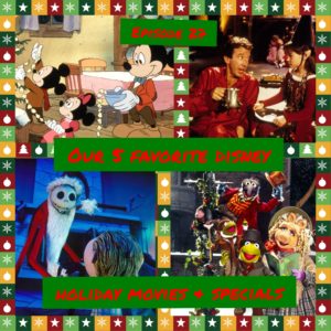 Episode 27 - Our 5 Favorite Disney Holiday Movies and Specials
