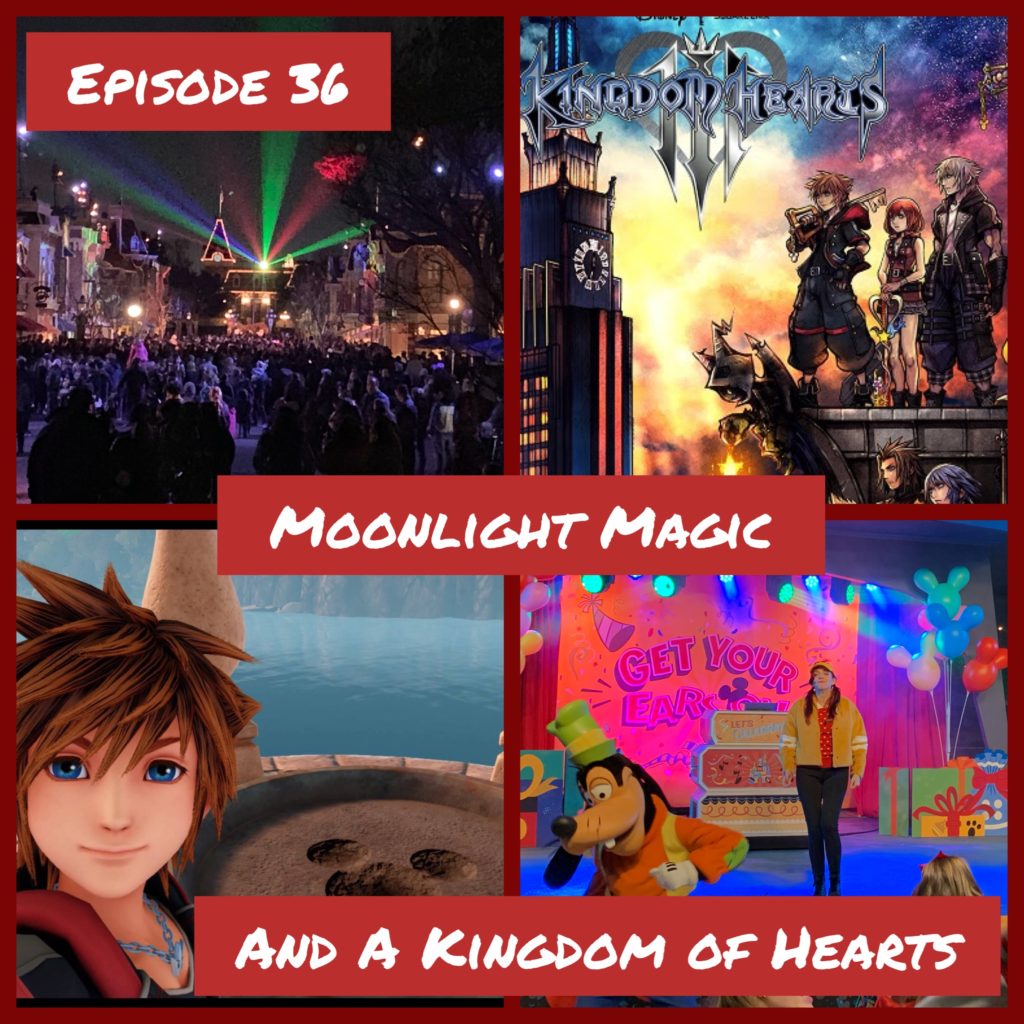Episode 36 - Moonlight Magic and a Kingdom of Hearts