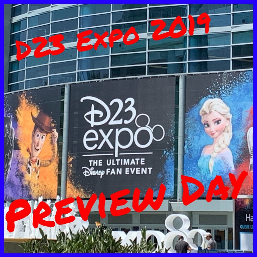 D23 Expo 2019 - Preview Day Wrap Up