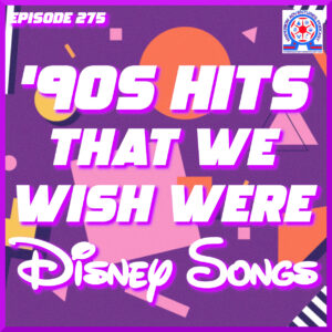90s Hits We Wish Were Disney Songs